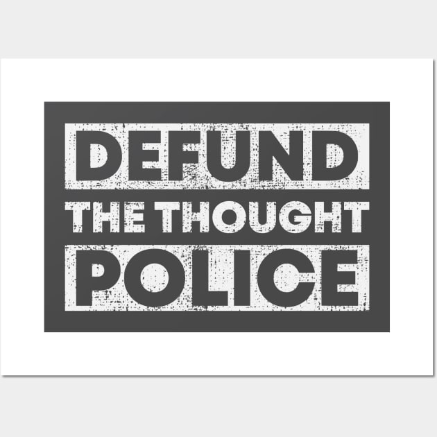 DEFUND THE THOUGHT POLICE Wall Art by SeeScotty